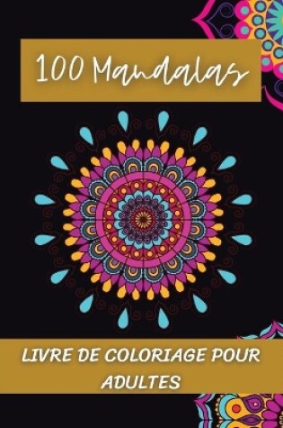 Cover of 100 Mandalas Livre de coloriage pour adultes