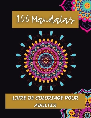 Book cover for 100 Mandalas Livre de coloriage pour adultes