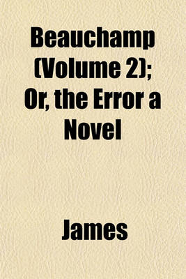 Book cover for Beauchamp (Volume 2); Or, the Error a Novel