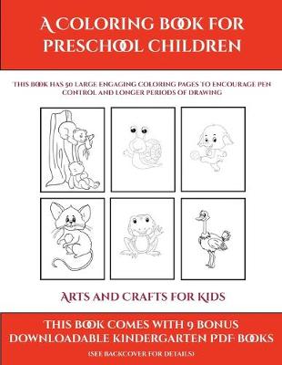 Cover of Arts and Crafts for Kids (A Coloring book for Preschool Children)