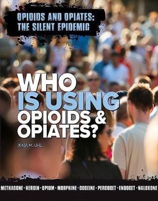 Book cover for Who is Using Opioids and Opiates?