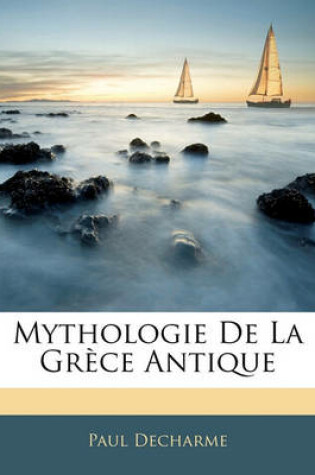 Cover of Mythologie de la Grece Antique