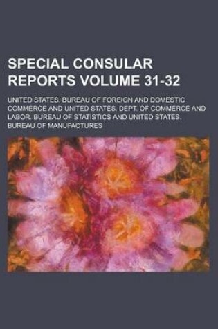 Cover of Special Consular Reports Volume 31-32