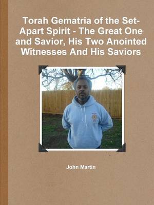 Book cover for Torah Gematria of the Set-Apart Spirit - the Great One and Savior, His Two Anointed Witnesses and His Saviors