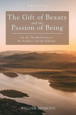 Cover of The Gift of Beauty and the Passion of Being