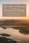 Book cover for The Gift of Beauty and the Passion of Being