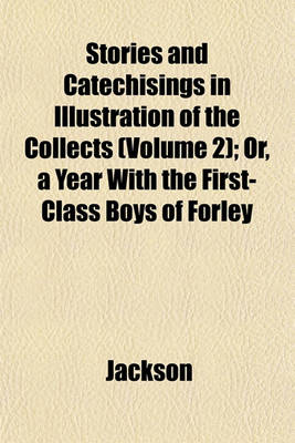 Book cover for Stories and Catechisings in Illustration of the Collects (Volume 2); Or, a Year with the First-Class Boys of Forley