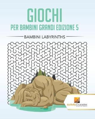 Book cover for Giochi Per Bambini Grandi Edizione 5