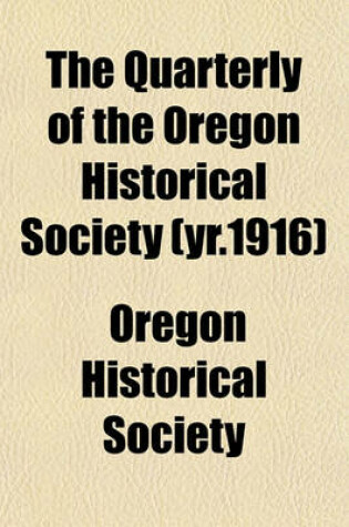 Cover of The Quarterly of the Oregon Historical Society (Yr.1916)