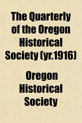 Book cover for The Quarterly of the Oregon Historical Society (Yr.1916)