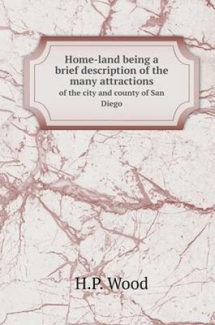 Cover of Home-land being a brief description of the many attractions of the city and county of San Diego