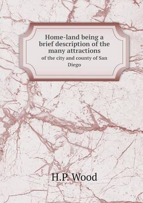 Book cover for Home-land being a brief description of the many attractions of the city and county of San Diego