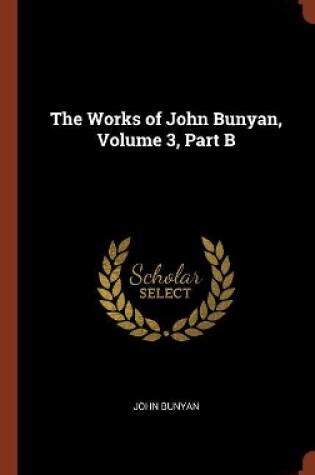 Cover of The Works of John Bunyan, Volume 3, Part B