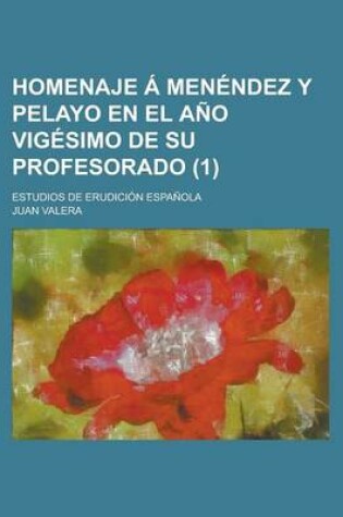 Cover of Homenaje a Menendez y Pelayo En El Ano Vigesimo de Su Profesorado; Estudios de Erudicion Espanola (1)
