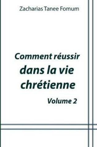 Cover of Comment reussir dans la vie chretienne (volume 2)