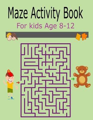 Book cover for Maze Activity Book For Kids Age 8-12