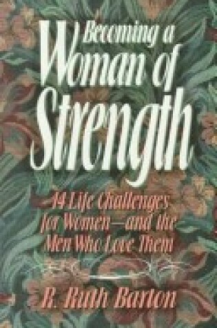 Cover of Becoming Women of Strength: 14 Life Challenges for Women - and the Men Who