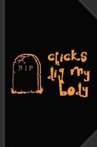 Cover of Chicks Dig My Body Journal Notebook