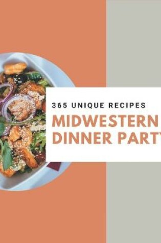 Cover of 365 Unique Midwestern Dinner Party Recipes