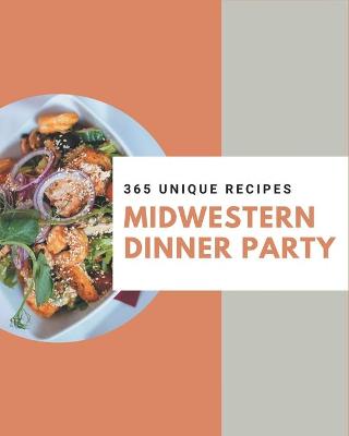 Book cover for 365 Unique Midwestern Dinner Party Recipes