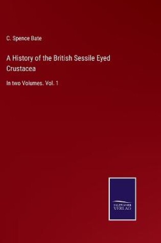 Cover of A History of the British Sessile Eyed Crustacea