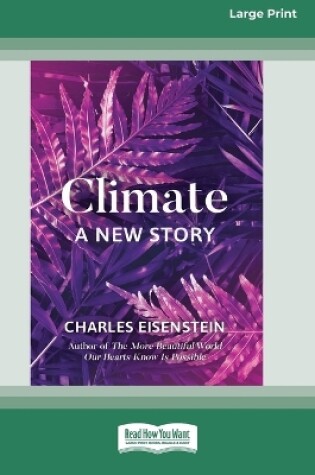 Cover of Climate -- A New Story (16pt Large Print Edition)