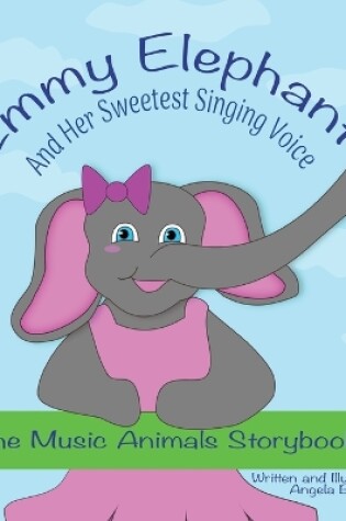 Cover of Emmy Elephant and Her Sweetest Singing Voice