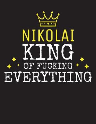 Book cover for NIKOLAI - King Of Fucking Everything