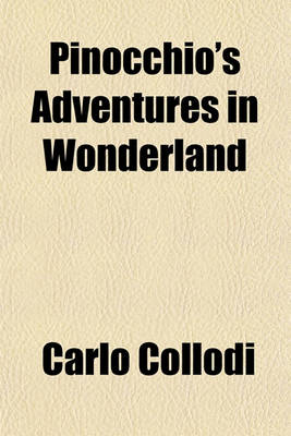 Book cover for Pinocchio's Adventures in Wonderland; Tranlsated from the Italian