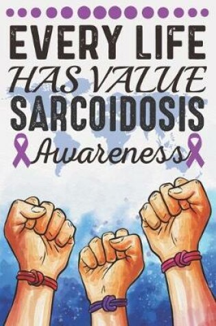 Cover of Every Life Has Value Sarcoidosis Awareness