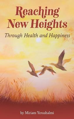 Cover of Reaching New Heights Through Health and Happiness