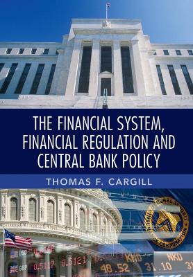 Book cover for The Financial System, Financial Regulation and Central Bank Policy