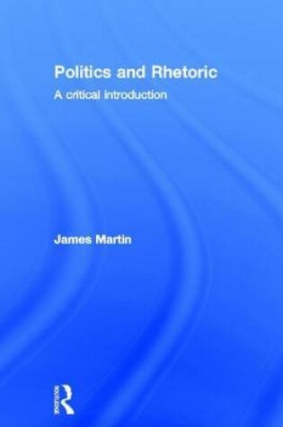 Cover of Politics and Rhetoric: A Critical Introduction