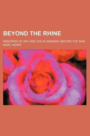 Cover of Beyond the Rhine; Memories of Art and Life in Germany Before the War