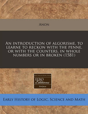 Book cover for An Introduction of Algorisme, to Learne to Reckon with the Penne, or with the Counters, in Whole Numbers or in Broken (1581)