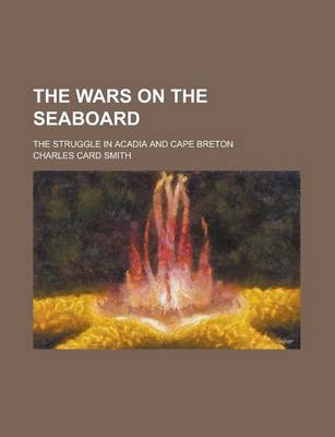 Book cover for The Wars on the Seaboard; The Struggle in Acadia and Cape Breton