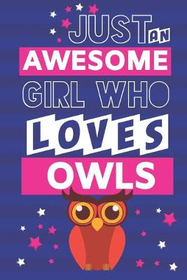Book cover for Just an Awesome Girl Who Loves Owls
