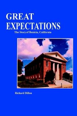 Cover of Great Expectations, the Story of Benicia, California