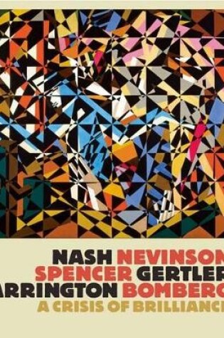 Cover of Nash, Nevinson, Spencer, Gertler, Carrington, Bomberg: A Crisis of Brilliance 1908-1922