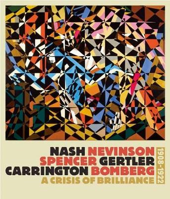 Book cover for Nash, Nevinson, Spencer, Gertler, Carrington, Bomberg: A Crisis of Brilliance 1908-1922