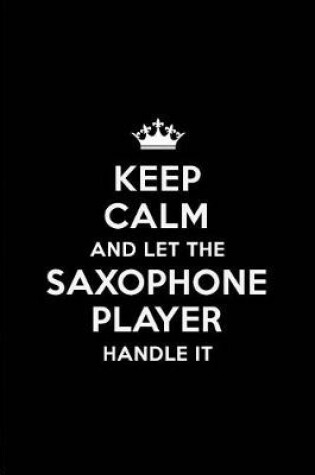 Cover of Keep Calm and Let the Saxophone Player Handle It