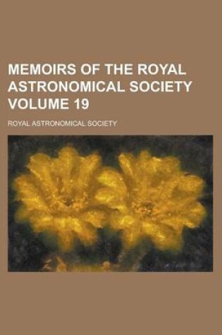 Cover of Memoirs of the Royal Astronomical Society Volume 19