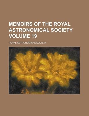 Book cover for Memoirs of the Royal Astronomical Society Volume 19