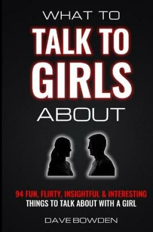 Cover of What to Talk to Girls About