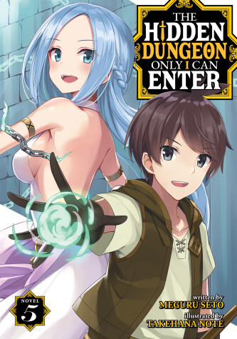 Cover of The Hidden Dungeon Only I Can Enter (Light Novel) Vol. 5