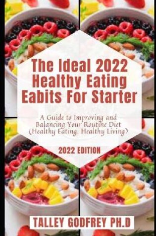 Cover of The Ideal 2022 Healthy Eating Eabits For Starter