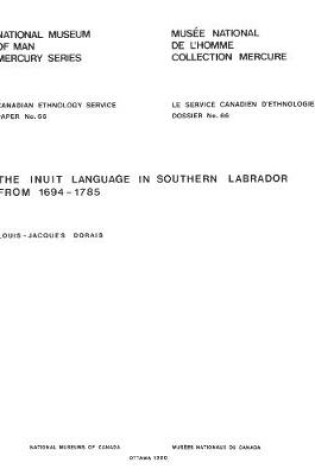 Cover of Inuit language in southern Labrador from 1694-1785 / La langue inuit au Sud du Labrador de 1964 a 1785