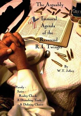 Book cover for The Arguably Immoral Agenda of the Reverend R.I. Twinger