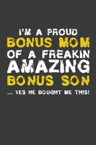 Cover of I'm A Proud Bonus Mom Of A Freakin Amazing Son