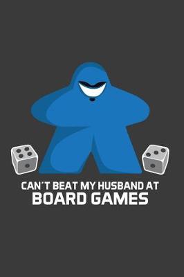 Book cover for Can't Beat My Husband At Board Games